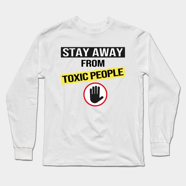 Stay Away From Toxic People Long Sleeve T-Shirt by DragonTees